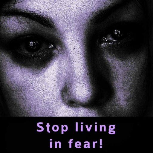 Stop living in fear