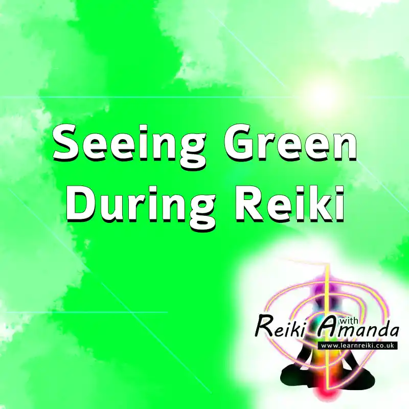 Seeing green during Reiki