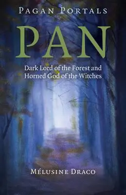 Pagan Portals - Pan - Dark Lord of The Forest and Horned God of The Witches