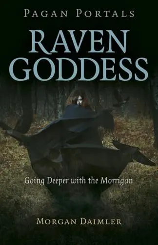 Pagan Portals - Raven Goddess - Going Deeper with The Morrigan